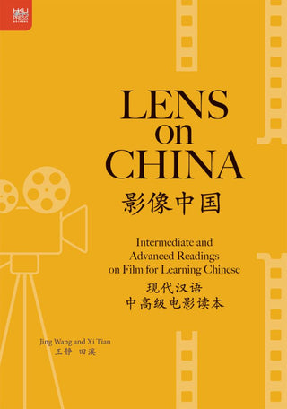 Lens on China: Intermediate and Advanced Readings on Film for Learning Chinese
