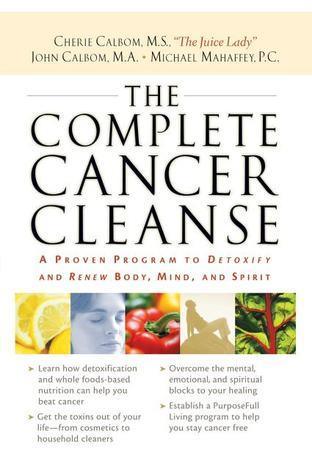 The Complete Cancer Cleanse : A Proven Program to Detoxify and Renew Body, Mind, and Spirit - Thryft