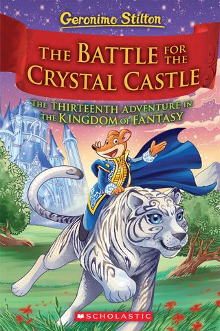 The Battle for Crystal Castle (Geronimo Stilton and the Kingdom of Fantasy #13)