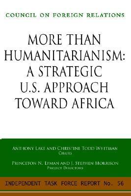 More Than Humanitarianism: A Strategic U.S. Approach Toward Africa