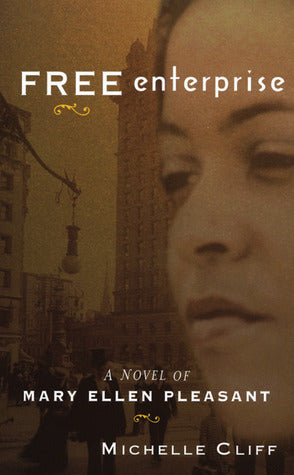 Free Enterprise: A Novel of Mary Ellen Pleasant