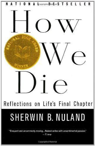 How We Die: Reflections on Life's Final Chapter - Thryft