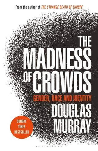 The Madness of Crowds : Gender, Race and Identity; THE SUNDAY TIMES BESTSELLER - Thryft