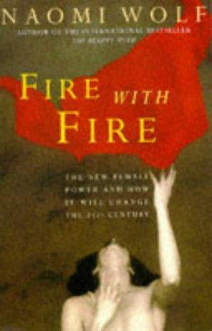 Fire with Fire : New Female Power and How It Will Change the Twenty-First Century - Thryft