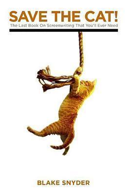 Save the Cat! : The Last Book on Screenwriting You'll Ever Need - Thryft