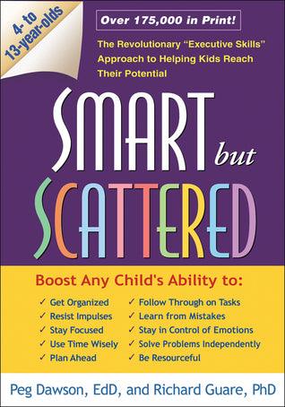 Smart but Scattered : The Revolutionary "Executive Skills" Approach to Helping Kids Reach Their Potential - Thryft