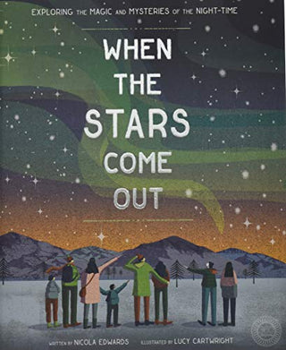 When the Stars Come Out: Exploring the Magic and Mysteries of the Night-Time