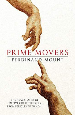 Prime Movers : The real stories of twelve great thinkers from Pericles to Gandhi - Thryft
