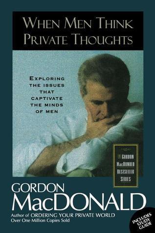 When Men Think Private Thoughts : Exploring the Issues that Captivate the Minds of Men - Thryft