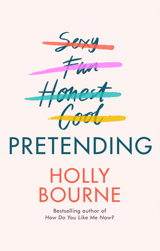 Pretending : The brilliant new adult novel from Holly Bourne. Why be yourself when you can be perfect? - Thryft