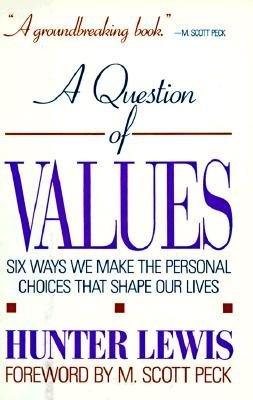 A Question of Values : Six Ways We Make the Personal Choices That Shape Our Lives - Thryft