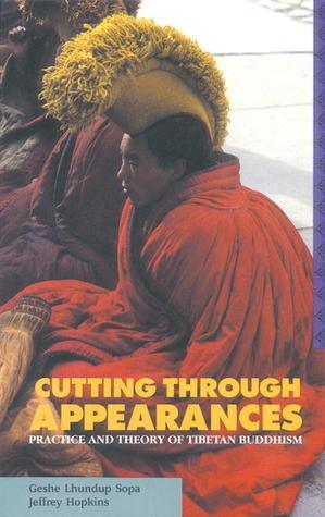 Cutting Through Appearances : Practice and Theory of Tibetan Buddhism - Thryft