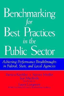 Benchmarking for Best Practices in the Public Sector : Achieving Performance Breakthroughs in Federal State and Local Agencies - Thryft