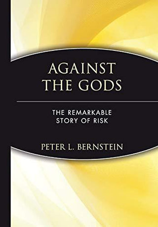 Against the Gods : The Remarkable Story of Risk - Thryft