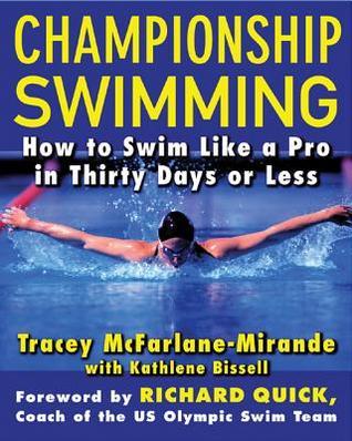 Championship Swimming - How to Improve Your Technique and Swim Faster in 30 Days or Less