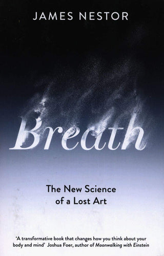 Breath : The New Science of a Lost Art - Thryft