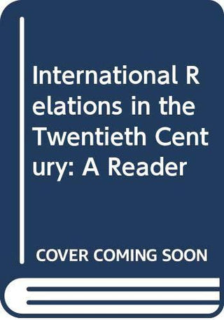 International Relations in the Twentieth Century: A Reader - Thryft