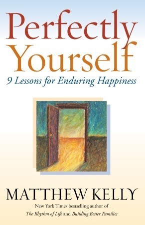 Perfectly Yourself - 9 Lessons for Enduring Happiness