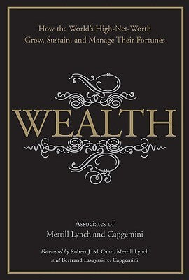 Wealth: How the World's High-Net-Worth Grow, Sustain and Manage Their Fortunes