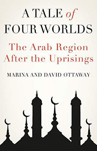 A Tale Of Four Worlds - The Arab Region After The Uprisings - Thryft