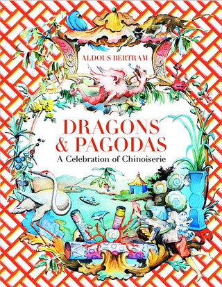 Dragons & Pagodas: A Celebration of Chinoiserie
