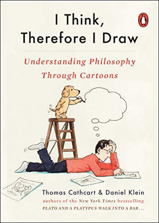 I Think, Therefore I Draw : Understanding Philosophy Through Cartoons - Thryft