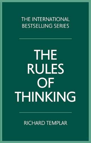 Rules of Thinking: A Personal Code to Think Yourself Smarter, Wiser and Happier