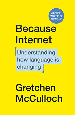 Because Internet: Understanding How Language Is Changing