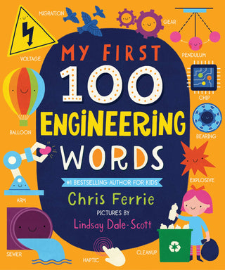 My First 100 Engineering Words: Essential STEAM Learning for Babies and Toddlers From the #1 Science Author for Kids