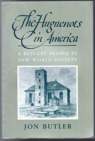 The Huguenots in America: A Refugee People in New World Society - Thryft