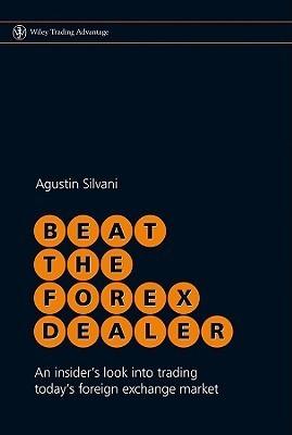 Beat the Forex Dealer - An Insider's Look into Trading Today's Foreign Exchange Market - Thryft