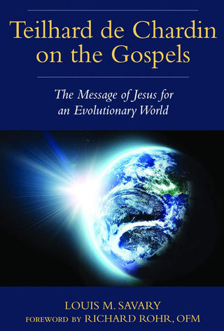 Teilhard De Chardin on the Gospels: The Message of Jesus for an Evolutionary World