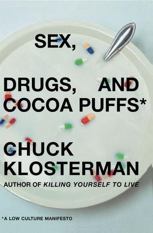 Sex, Drugs, and Cocoa Puffs : A Low Culture Manifesto