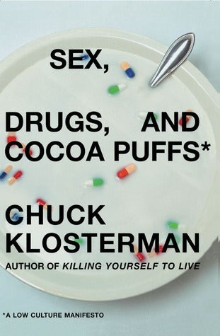 Sex, Drugs, and Cocoa Puffs: A Low Culture Manifesto