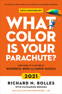 What Color Is Your Parachute? Your Guide to a Lifetime of Meaningful Work and Career Success