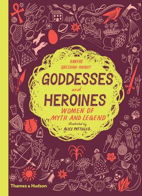 Goddesses and Heroines : Women of myth and legend - Thryft