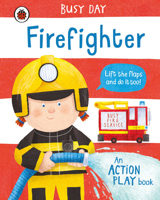 Firefighter: An Action Play Book - Busy Day