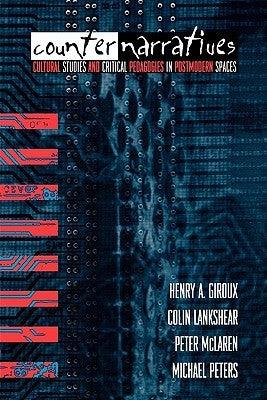 Counternarratives : Cultural Studies and Critical Pedagogies in Postmodern Spaces - Thryft