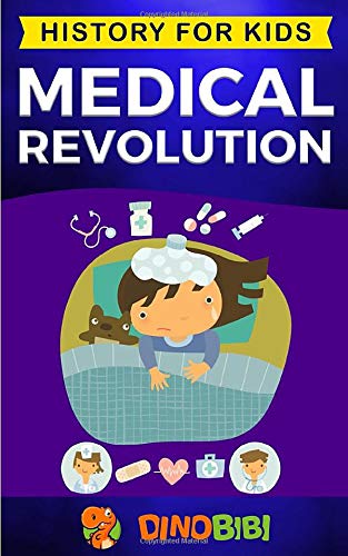 Medical Revolution: History for Kids - Medical Inventions 1700s to Present