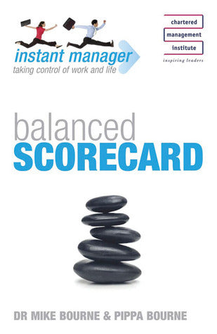 Balanced Scorecard - Instant Manager: Taking Control of Work and Life