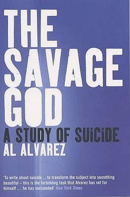 The Savage God : A Study of Suicide - Thryft