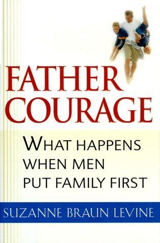 Father Courage - What Happens When Men Put Family First - Thryft