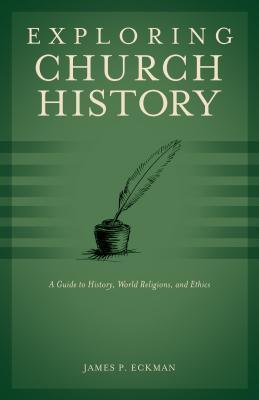 Exploring Church History : A Guide to History, World Religions, and Ethics - Thryft