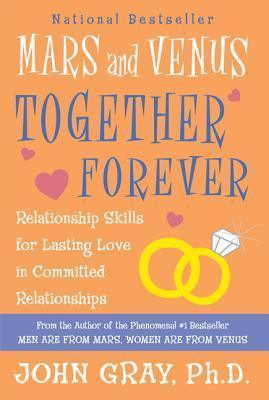 Mars and Venus Together Forever : Relationship Skills for Lasting Love in Committed Relationships - Thryft