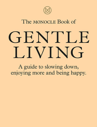 The Monocle Book of Gentle Living