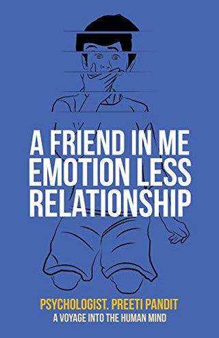 A Friend in Me: Emotionless Relationship - A Voyage into the Human Mind
