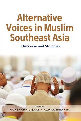 Alternative Voices in Muslim Southeast Asia: Discourse and Struggles