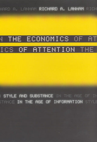 The Economics of Attention: Style and Substance in the Age of Information