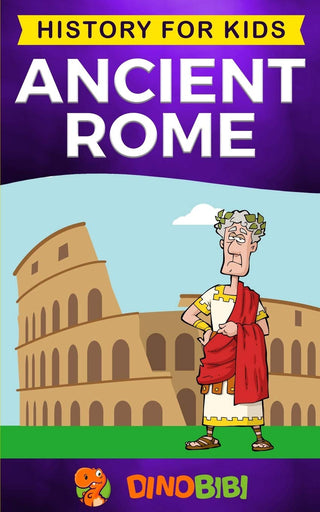 Ancient Rome: History for Kids - A Captivating Guide to the Roman Republic, The Rise and Fall of the Roman Empire