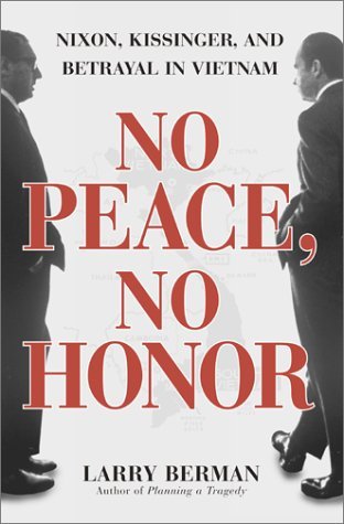 No Peace, No Honor - Nixon, Kissinger, and Betrayal in Vietnam